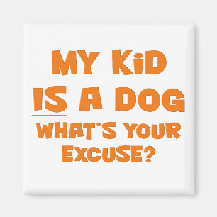 Imán Mi niño es un perro; su excusa