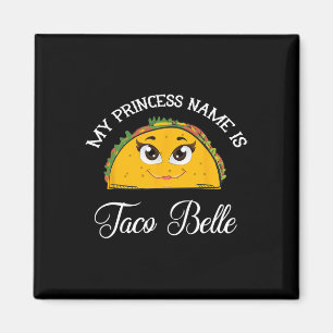 Imán Mi Nombre De Princesa Es Taco Belle - Funny Pun Ci