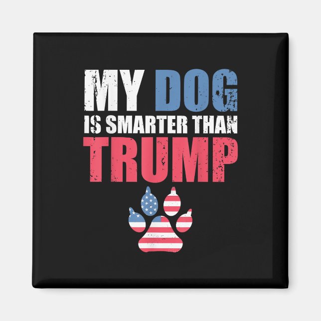 Imán Mi Perro Es Más Inteligente Que Tu Presidente Trum (Frente)