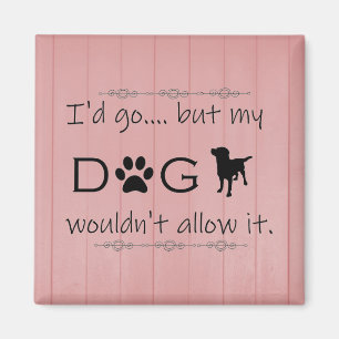 Imán Mi perro no lo permitiría.