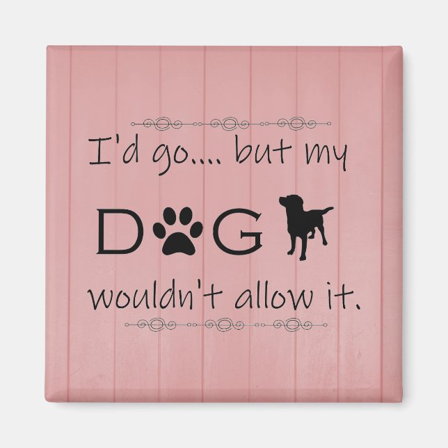 Imán Mi perro no lo permitiría. (Frente)