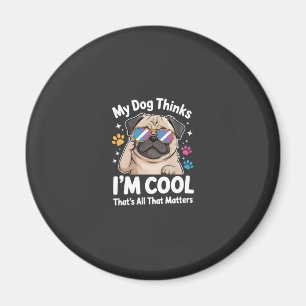 Imán Mi perro piensa que soy genial, eso es todo lo que