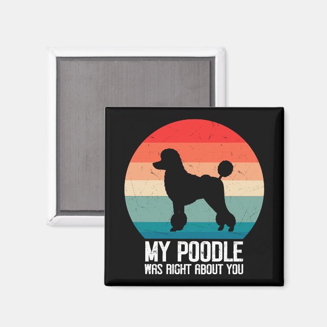 Imán Mi Poodle Tenía Razón Sobre Usted Poodle Dod Retro (Anverso/Reverso)