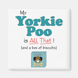 Imán ¡Mi yorkie poo es todo eso!