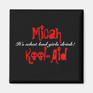 Imán MicahKool-Aid, ¡es lo que los malos chicas beben!