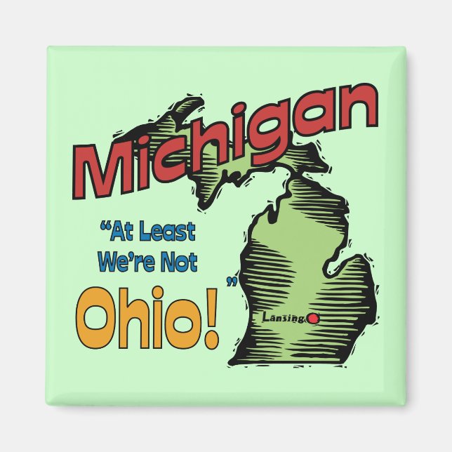 Imán Michigan MI US Motto ~ Al menos no somos Ohio (Frente)