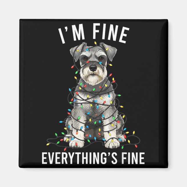 Imán Miniature Schnauzer Christmas I'm Fine Everything  (Frente)