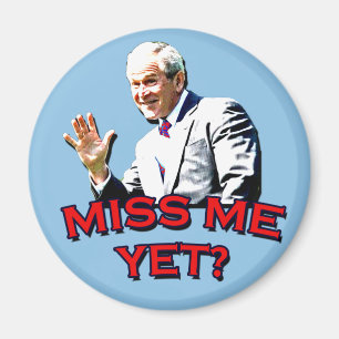 Imán ¿Miss Me todavía? Camiseta de George W Bush