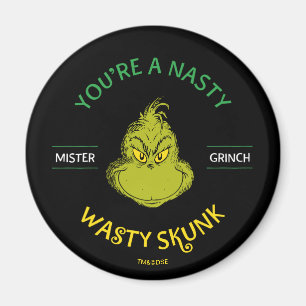 Imán Mister Grinch   Eres un zorrillo desagradable