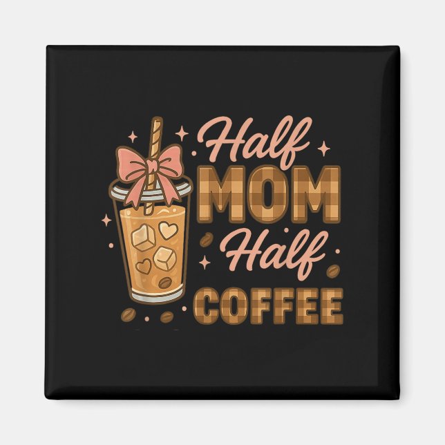 Imán Mitad Mamá Mitad Café Café Helado Gráfico De La Vi (Frente)