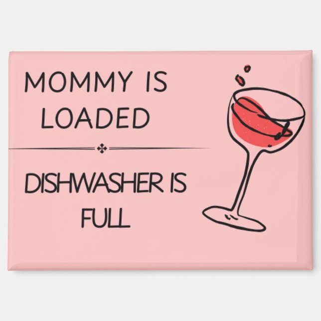 Imán Mommy is Loaded Dishwasher is Full (Anverso)
