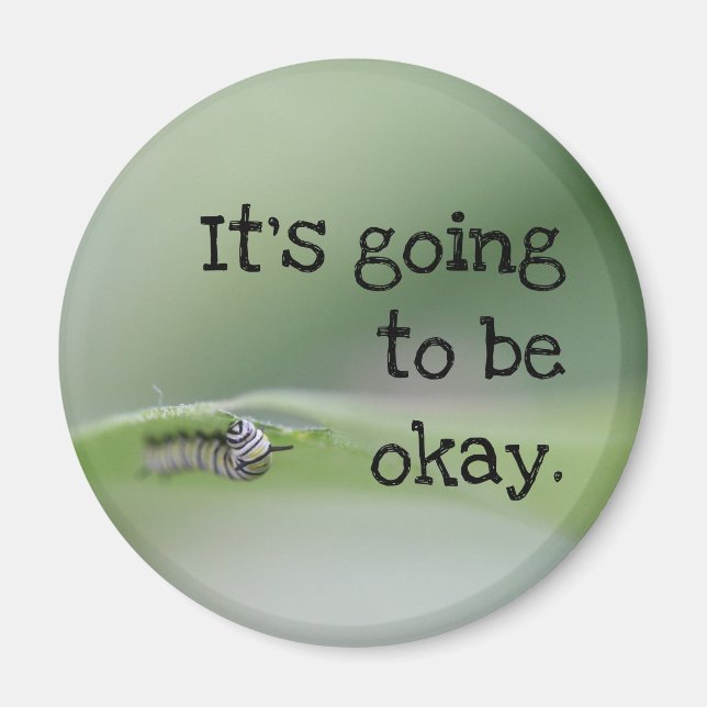 Imán Monarch Caterpillar: Va a estar bien (Frente)