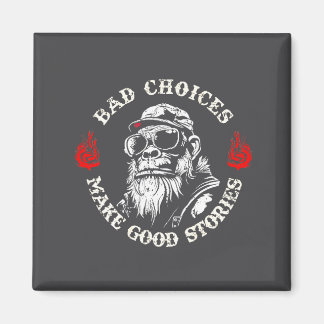 Imán Monkey Bad Choices Make Good Stories (on Back) 