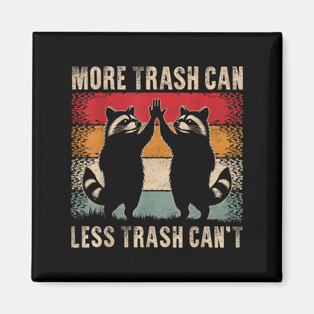 Imán More Trash Can Less Trash Can’t Funny Raccoon  (Frente)