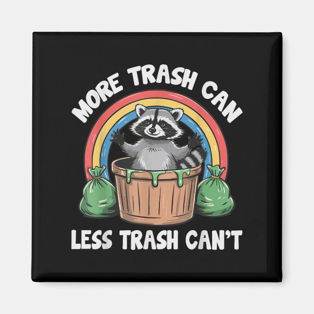 Imán More Trash Can Less Trash Can't  (Frente)