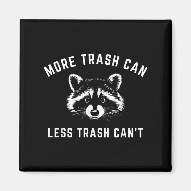 Imán More Trash Can, Less Trash Can't - Funny Raccoon  (Frente)