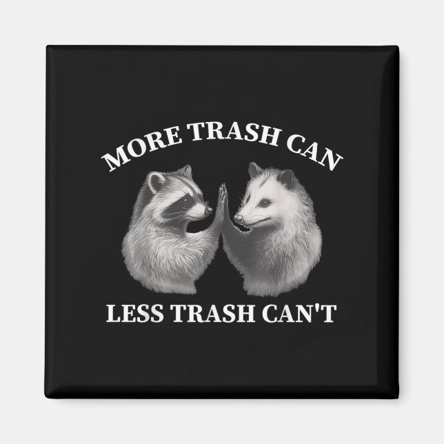 Imán More Trash Can Less Trash Can't Funny Raccoon Ossu (Frente)