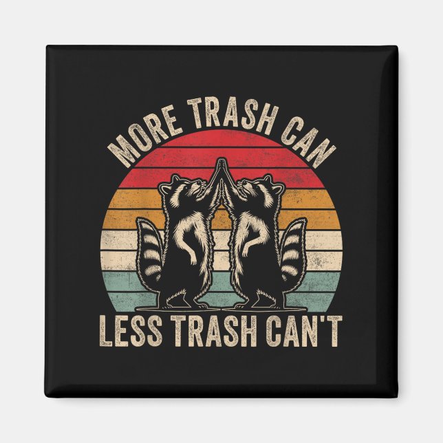 Imán More Trash Can Less Trash Can't, Funny Retro Insra (Frente)