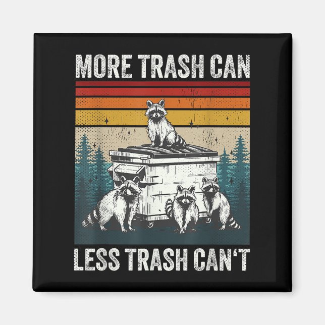 Imán More Trash Can Less Trash Can't Retro Humor Funny  (Frente)