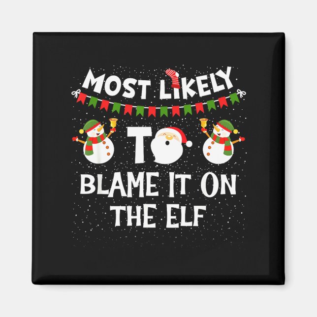 Imán Most Likely To Blame It On The Elf Funny Christmas (Frente)