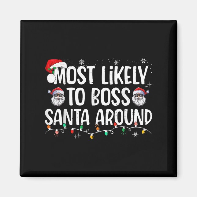 Imán Most Likely To Boss Santa Around Funny Xmas Family (Frente)
