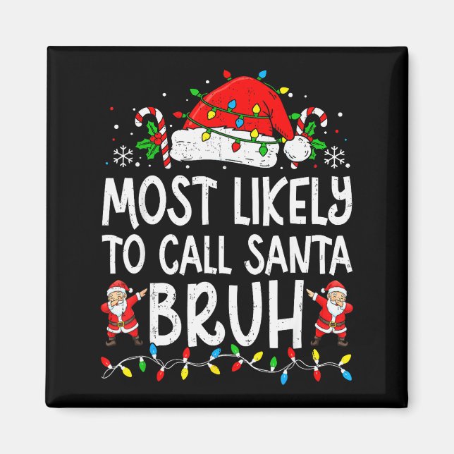Imán Most Likely To Call Santa Bruh Boy Funny Matching  (Frente)