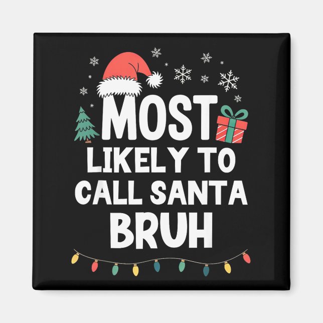 Imán Most Likely To Call Santa Bruh Christmas Funny Xma (Frente)