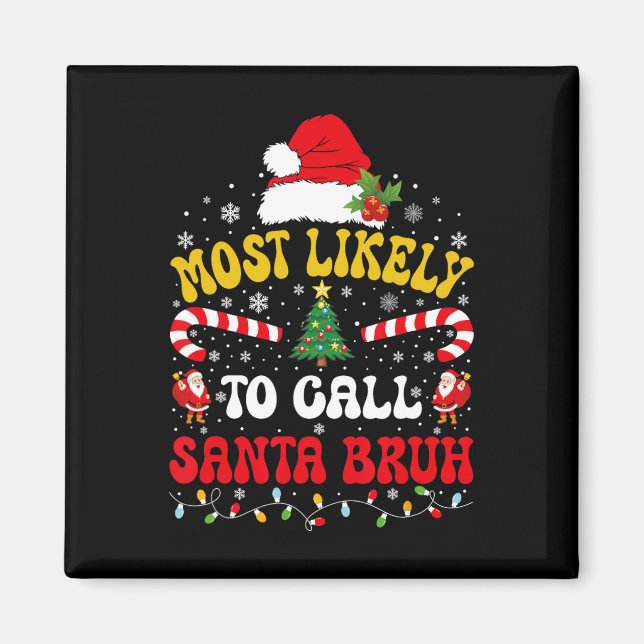 Imán Most Likely To Call Santa Bruh Xmas Funny Matching (Frente)