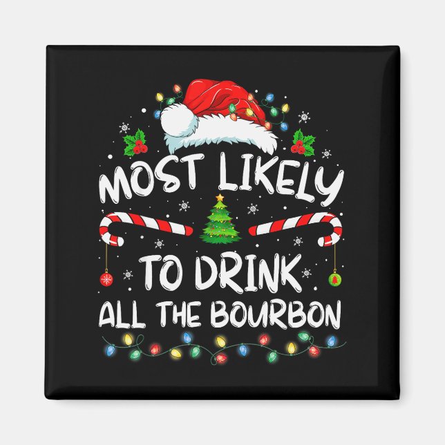 Imán Most Likely To Drink All The Bourbon Funny Christm (Frente)