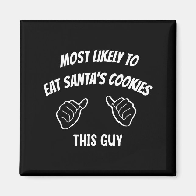 Imán Most Likely To Eat Santa's Cookies This Guy Funny  (Frente)