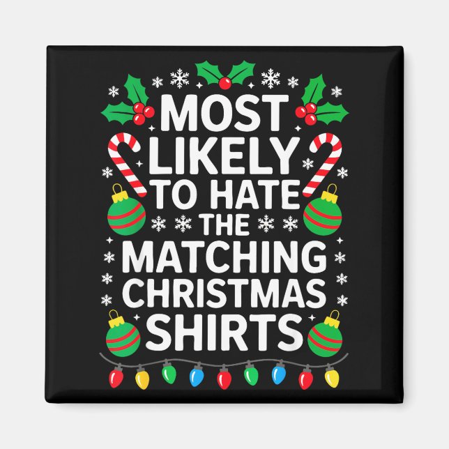 Imán Most Likely To Hate The Matching Christmas Shirts  (Frente)