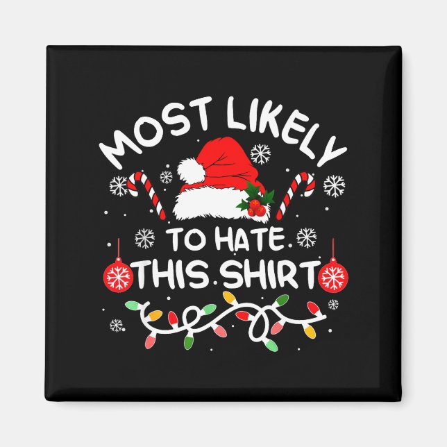 Imán Most Likely To Hate This Shirt Xmas Family Matchin (Frente)