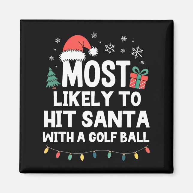 Imán Most Likely To Hit Santa With A Golf Ball Christma (Frente)