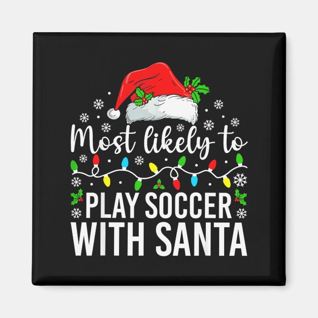 Imán Most Likely To Play Soccer With Santa Christmas Fa (Frente)