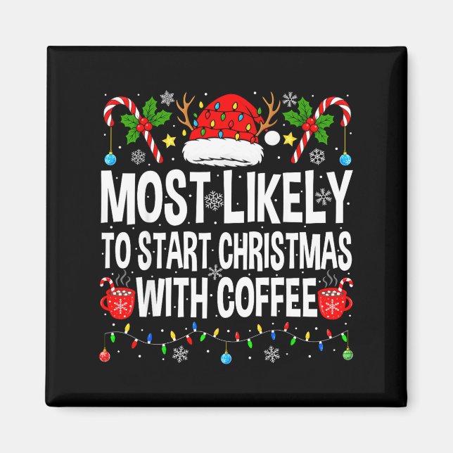 Imán Most Likely To Start Christmas With Coffee Family  (Frente)