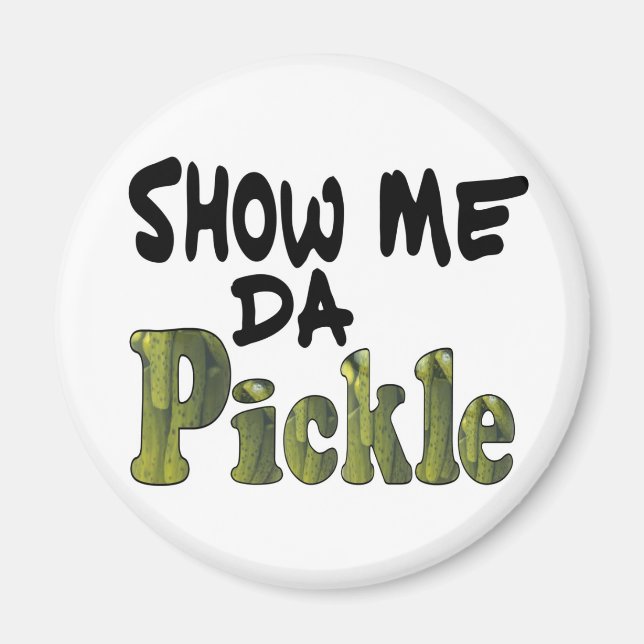 Imán Mostrar mi Da Pickle (Frente)