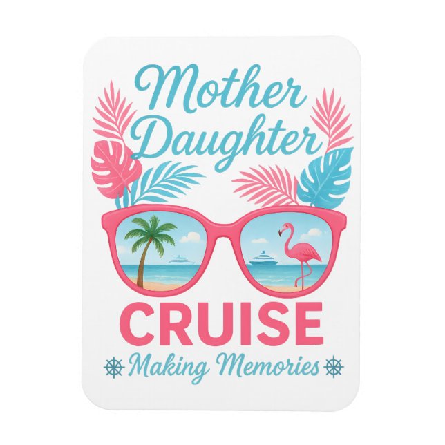 Imán Mother Daughter Cruise Making Memories Trip (Vertical)