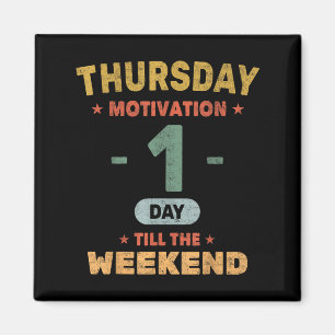 Imán Motivación divertida de jueves - 1 día hasta fin d