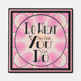 Imán Motivacional Hacer lo que creen que no puedes hace