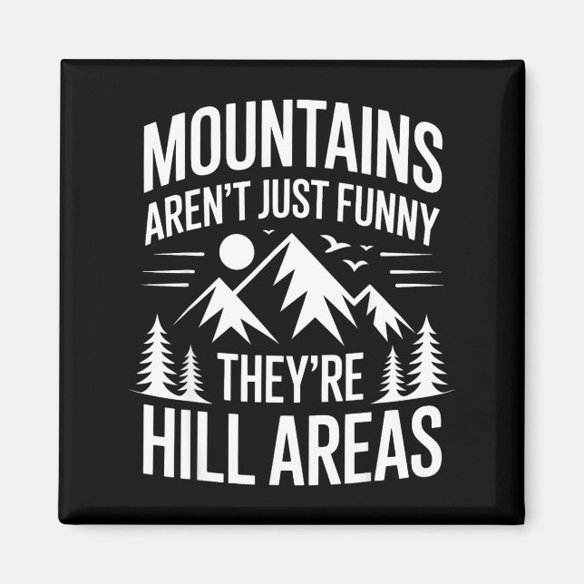 Imán Mountains Aren't Just Funny They're Hill Areas Dad (Frente)