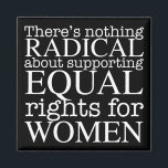 Imán Mujer radical cita a feminista de derechos<br><div class="desc">No hay nada radical en apoyar la igualdad de derechos para las mujeres. El feminismo no es una noción radical,  es simplemente progresista y la opción obvia para nuestra sociedad. White escribiendo en un imán feminista fresco exigiendo igualdad y derechos de aborto a favor de la elección.</div>