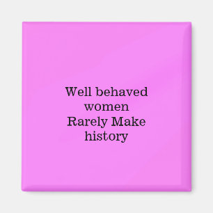 Imán Mujeres bien comportadas rara vez hacen historia r