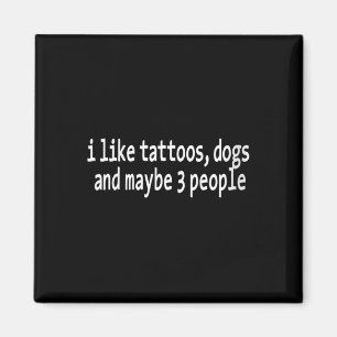 Imán Mujeres Me Gustan Tatuajes Perros Y Quizás 3 Perso