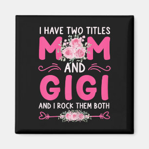 Imán Mujeres Tengo Dos Títulos Mamá Y Gigi Floral Cute