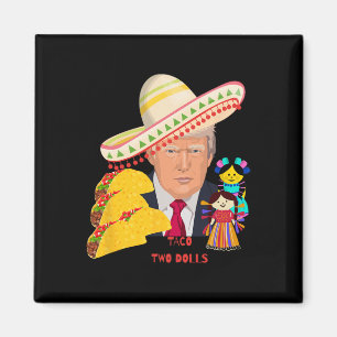 Imán Muñecas Taco Dos Diseño Divertido Donald Trump