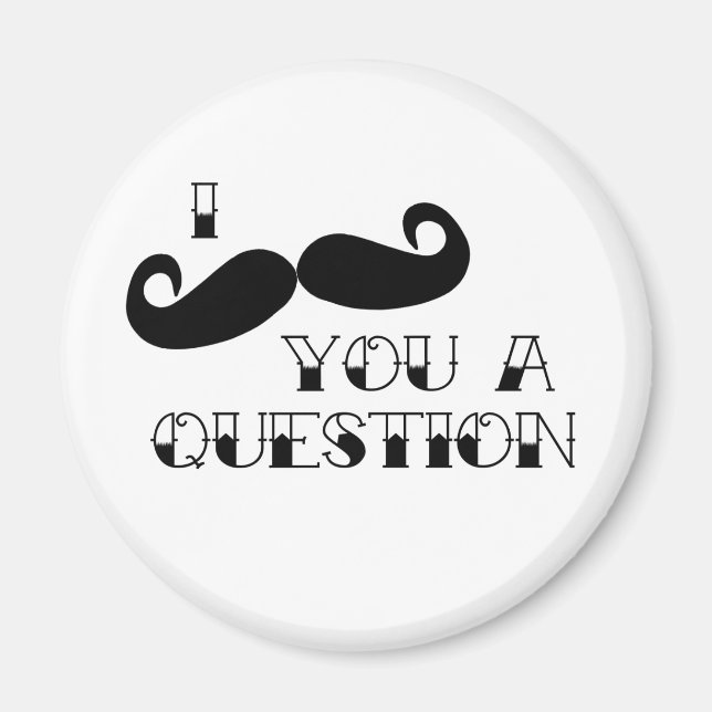 Imán Mustache you a Question (Frente)
