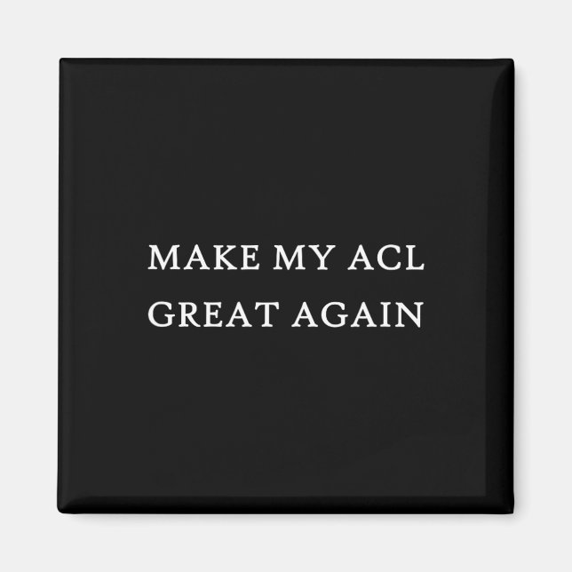 Imán My Acl Great Again Funny Trump Injuria Recuperació (Frente)