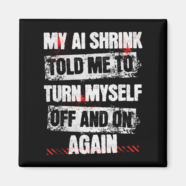 Imán My Ai Shrink Told Me To Turn Myself Off And On Aga (Frente)
