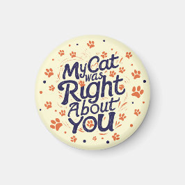 Imán My Cat Was Right About You –Cat Lover