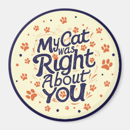 Imán My Cat Was Right About You –Cat Lover